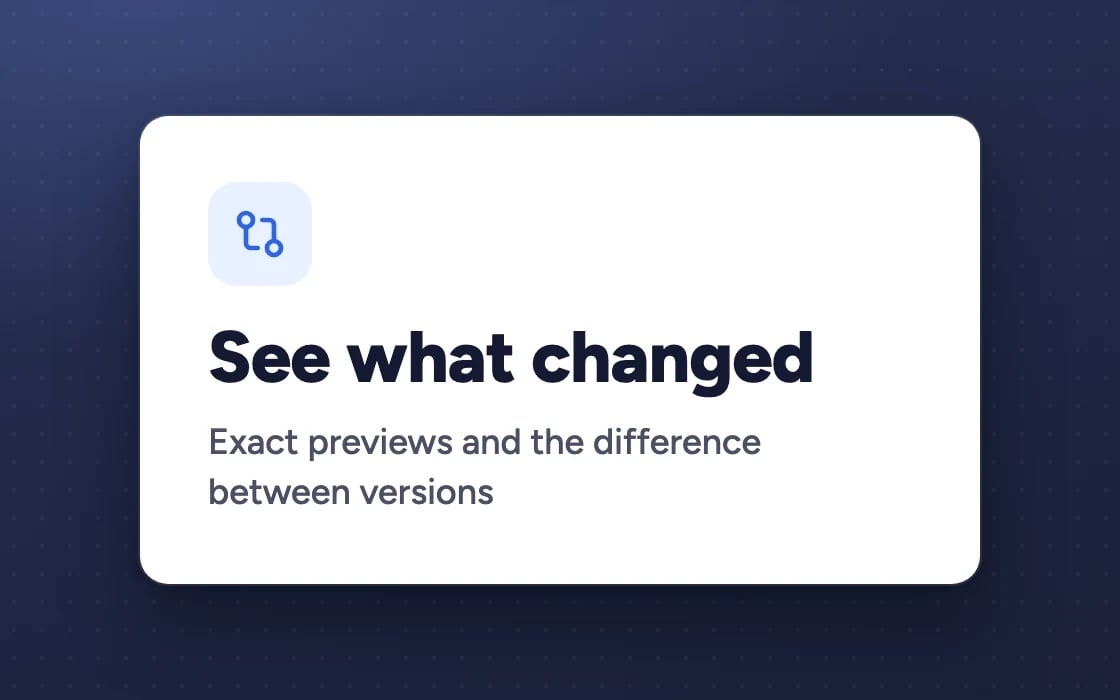 See what changed: exact previews and the difference between versions