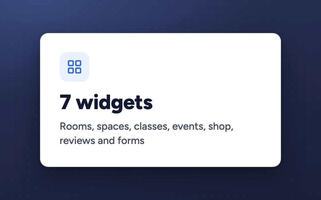 7 widgets: rooms, spaces, classes, events, shop, reviews and forms