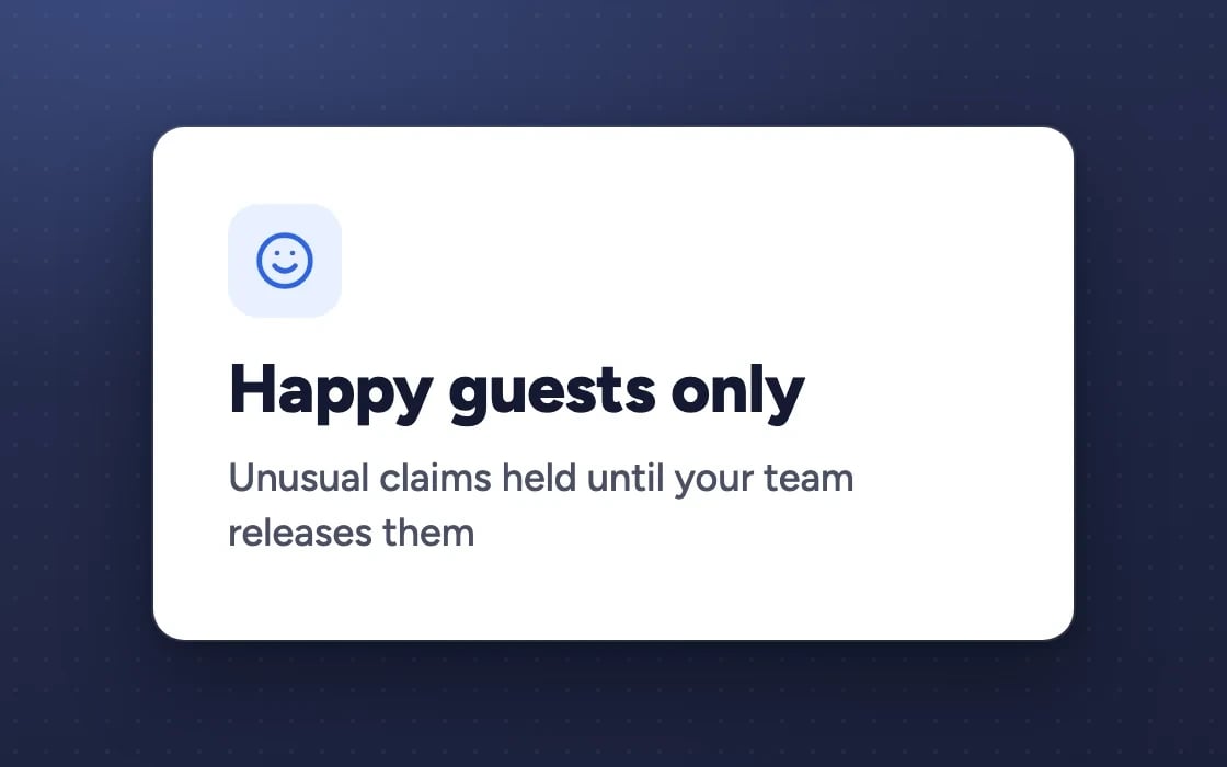 Happy guests only: unusual claims held until your team releases them