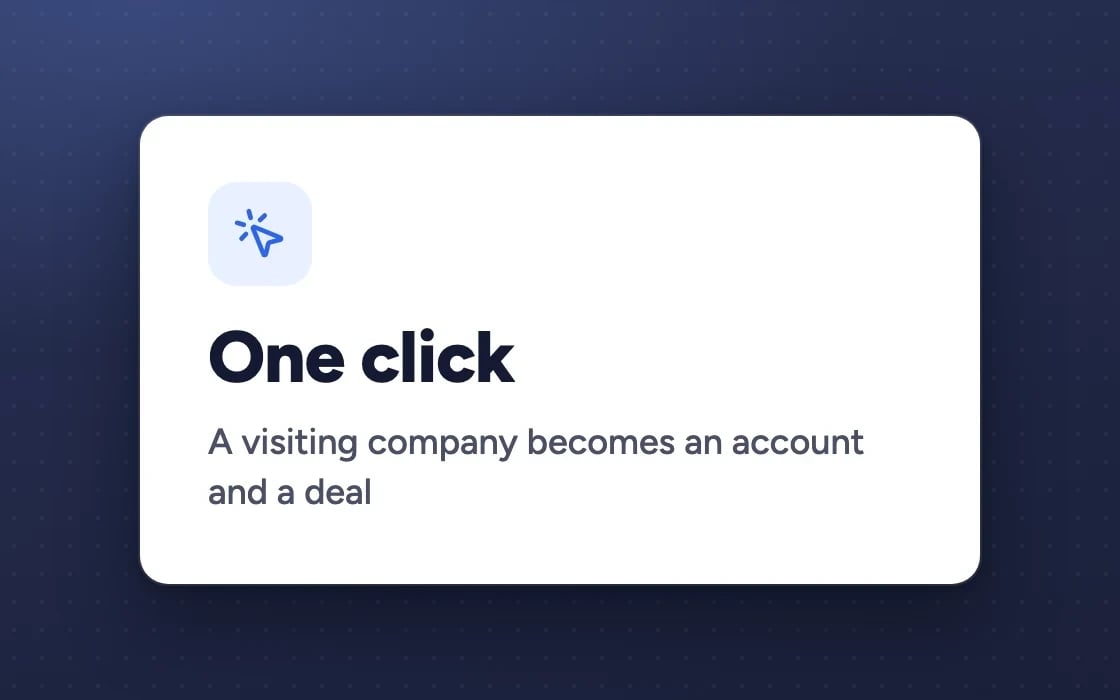 One click: a visiting company becomes an account and a deal
